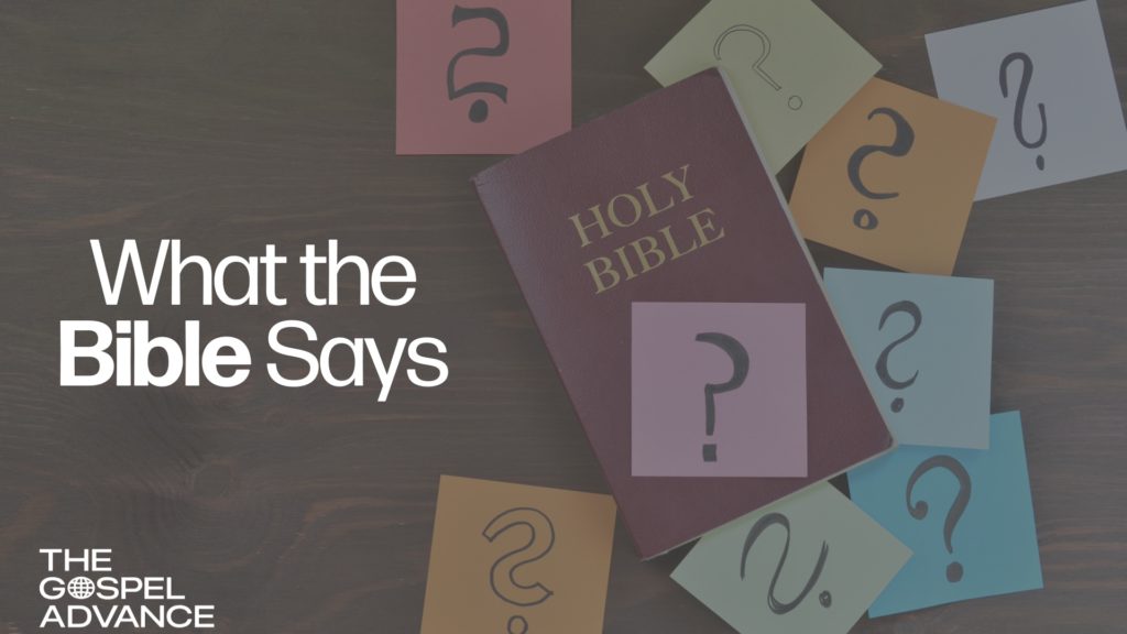 A Bible surrounded by post-it notes with question marks. The title text 'What the Bible Says' is in the center, with 'The Gospel Advance' logo in the corner